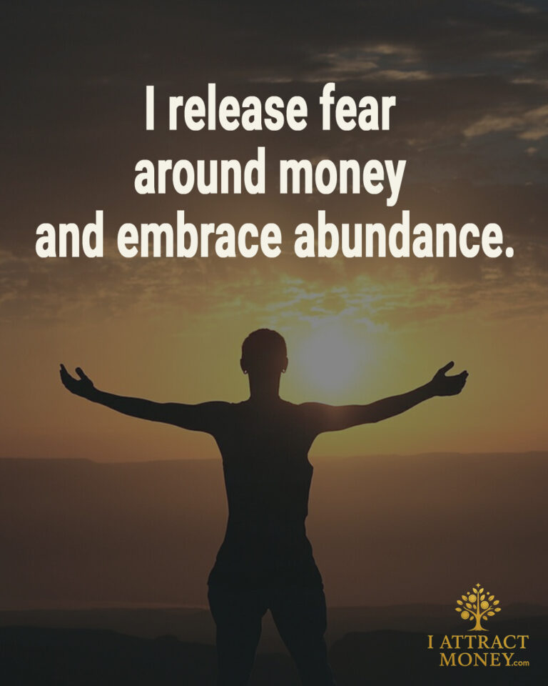I release fear around money and embrace abundance.