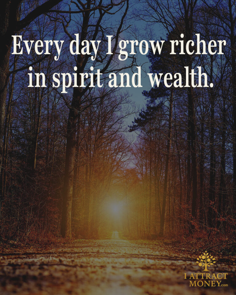 Daily Money Affirmation - Every day I grow richer in spirit and wealth