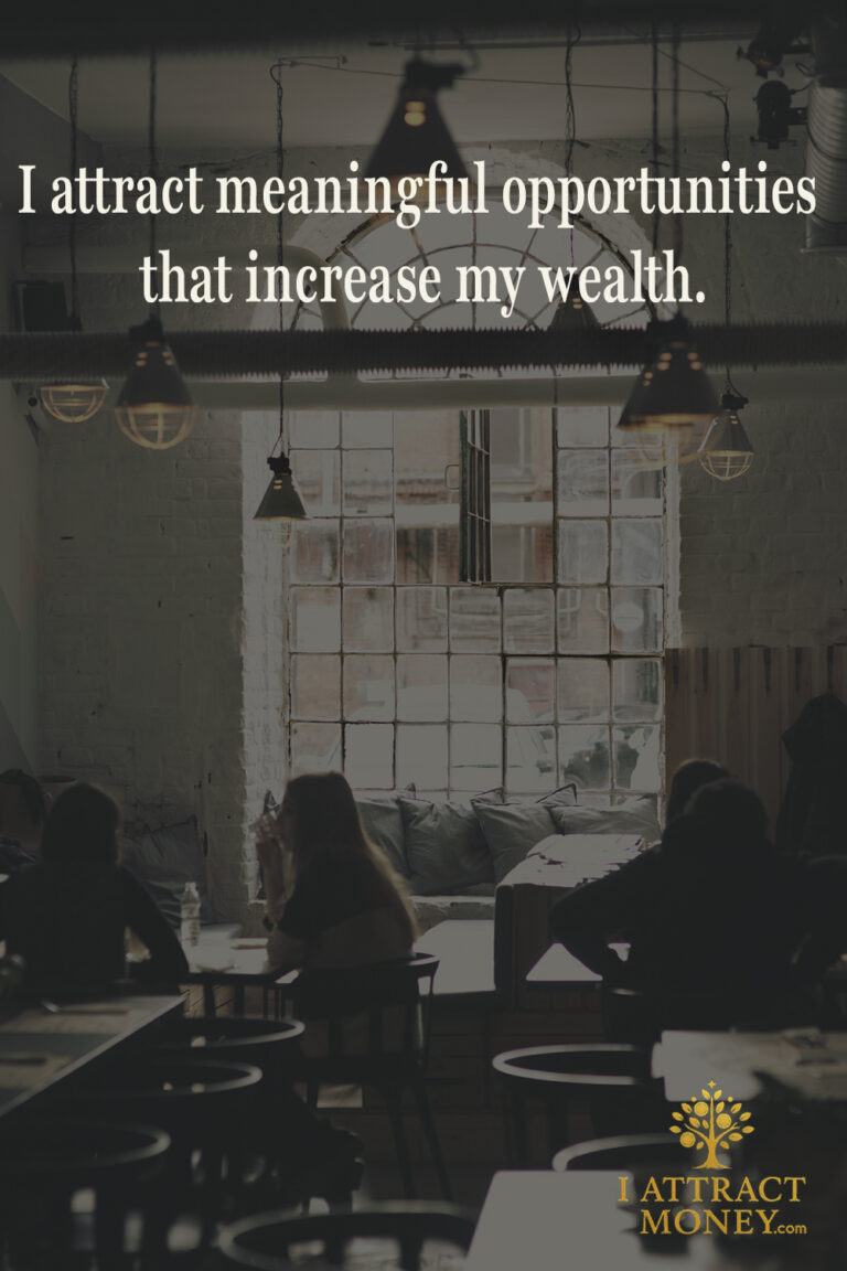 Daily Money Affirmation – I attract meaningful opportunities that increase my wealth