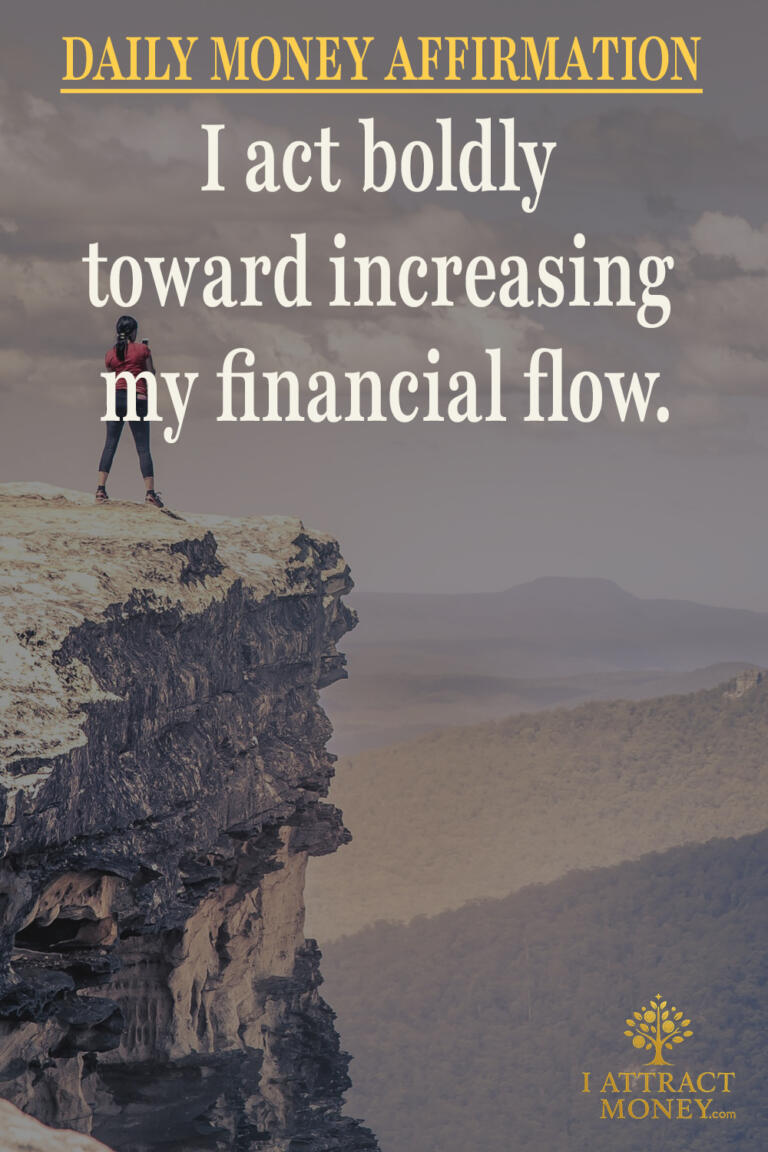 Daily Money Affirmation – I act boldly toward increasing my financial flow