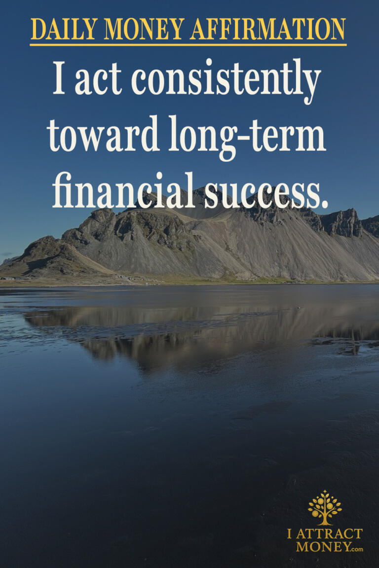 Daily Money Affirmation – I act consistently toward long-term financial success