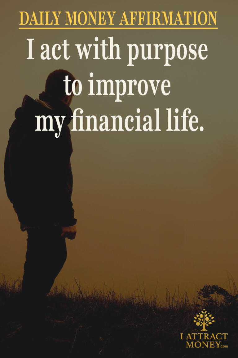 Daily Money Affirmation – I act with purpose to improve my financial life