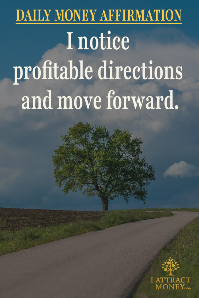 Daily Money Affirmation – I notice profitable directions and move forward