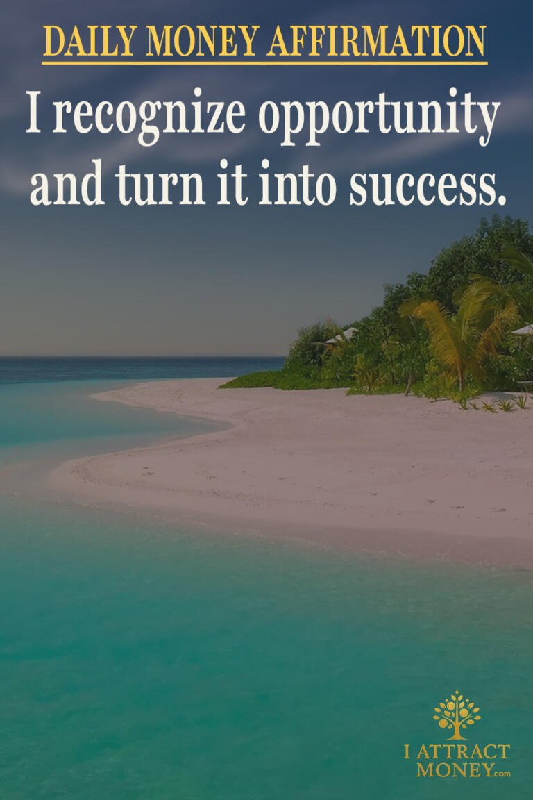 Daily Money Affirmation – I recognize opportunity and turn it into success