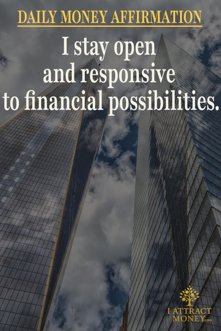 Daily Money Affirmation – I stay open and responsive to financial possibilities