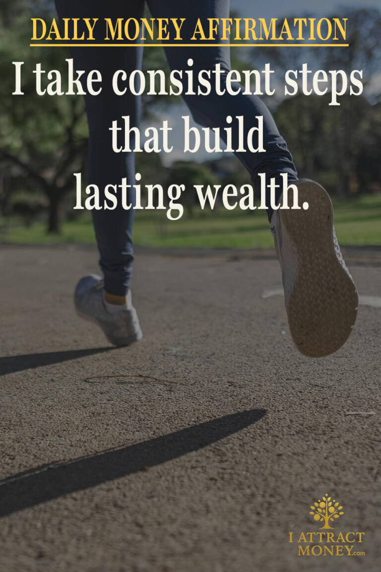 Daily Money Affirmation – I take consistent steps that build lasting wealth