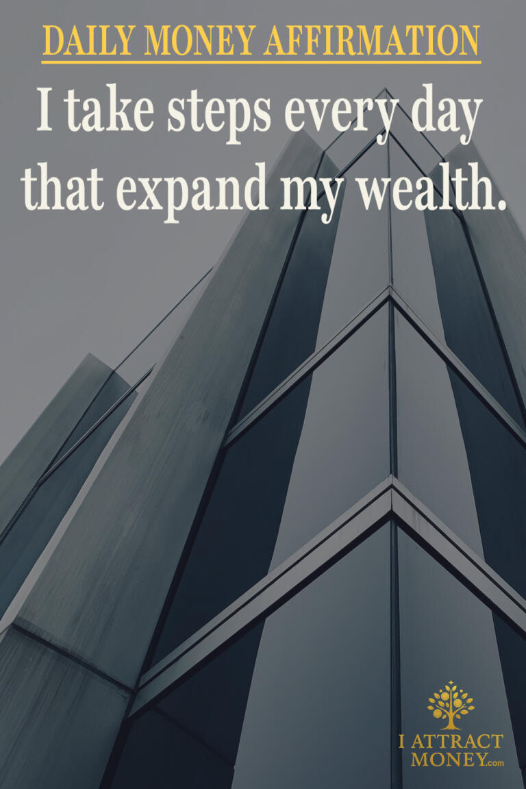 Daily Money Affirmation – I take steps every day that expand my wealth
