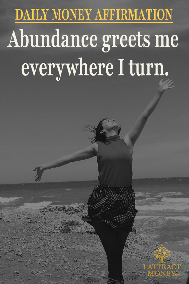 Daily Money Affirmation - Abundance greets me everywhere I turn