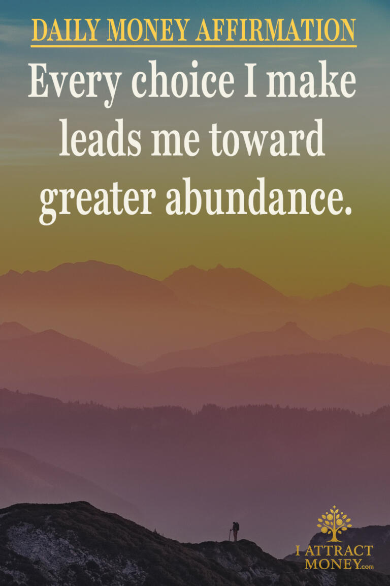 Daily Money Affirmation - Every choice I make leads me toward greater abundance