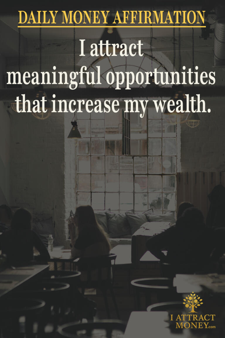 Daily Money Affirmation - I attract meaningful opportunities that increase my wealth