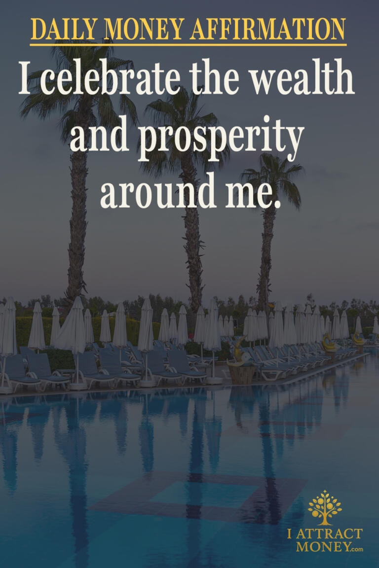Daily Money Affirmation - I celebrate the wealth and prosperity around me