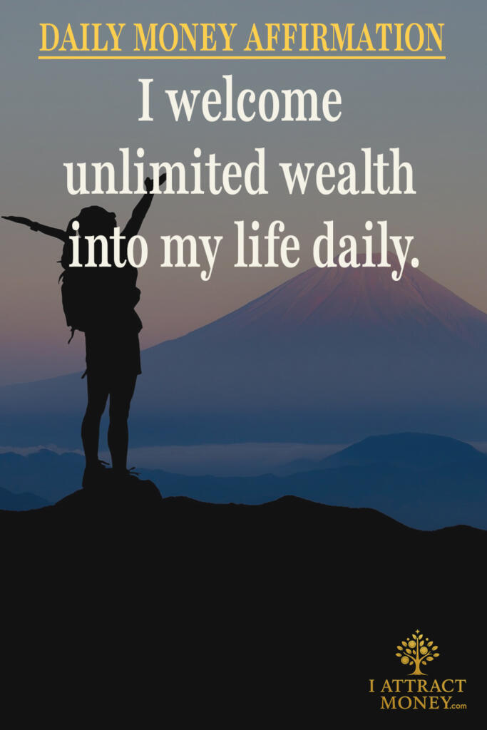 Daily Money Affirmation - I welcome unlimited wealth into my life daily