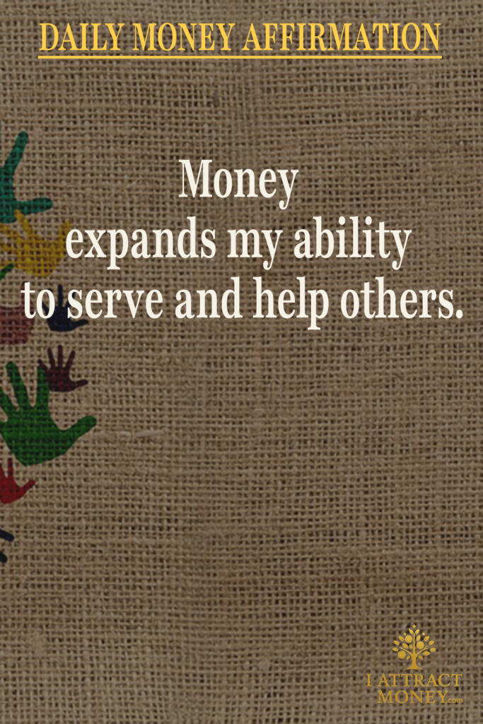 Daily Money Affirmation - Money expands my ability to serve and help others