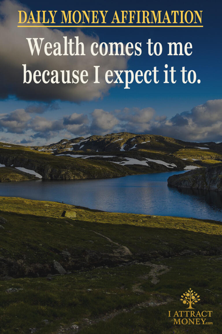 Daily Money Affirmation Wealth comes to me because I expect it to